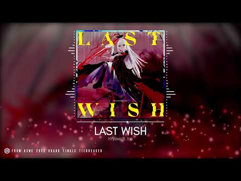 Kry.exe feat. Ice - Last Wish [From BSWC 2022 Grand Finals Tiebreaker]