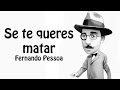 Fernando Pessoa - Se Te Queres Matar 