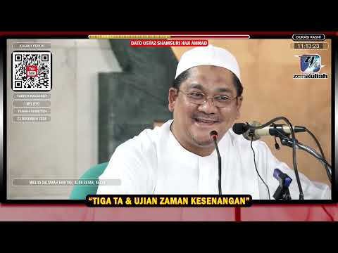 TAZKIRAH : Ujian Tiga Ta Dan Zaman Senang - Ustaz Shamsuri Ahmad