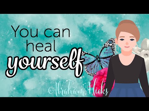 Abraham Hicks – The Key to Healing Yourself and Your Health