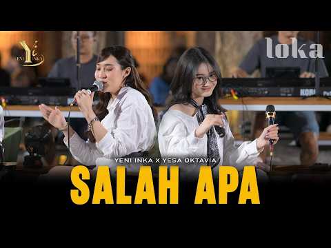 Yeni Inka X Yesa Oktavia - SALAH APA (Official Music Yi Production)