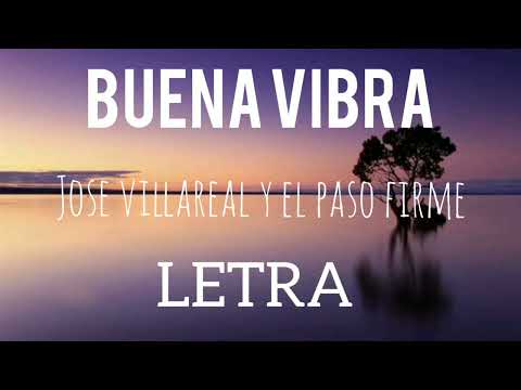 Jose Villareal y El Paso Firme - Buena Vibra (Letra)