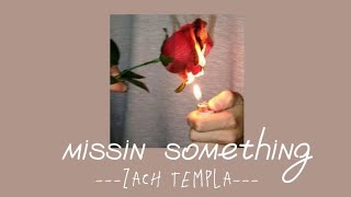 [Lyrics + Vietsub] missin something - Zach Templar