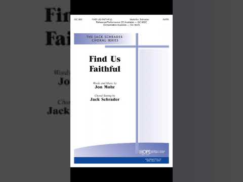 Find Us Faithful - words and music by Jon Mohr, arranged by Jack Schrader