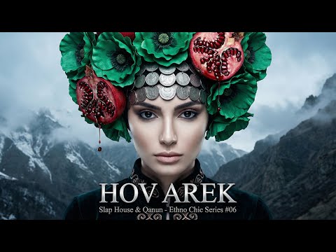 Navasard - HOV AREK (Slap House & Qanun) | Ethno Chic Series #06