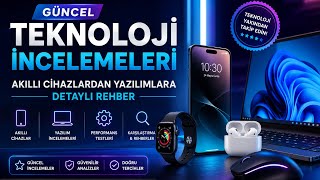 Güncel Teknoloji İncelemeleri: Akıllı Cihazlardan Yazılımlara Detaylı Rehber