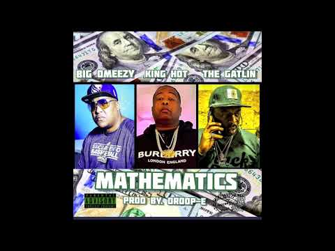 Big Omeezy "Mathematics" Feat. King Hot, The Gatlin Prod. By Droop-E