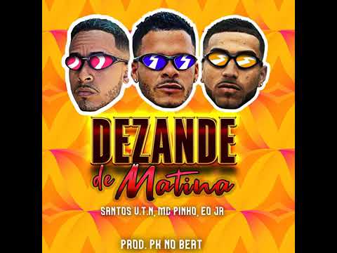 MC PINHO, EO JR E SANTOS VTN - DEZANDE DE MATINA - BREGÃ FUNK 2023