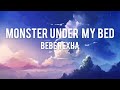 Bebe Rexha - Monster under my bed (Lyrics)