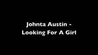 Johnta Austin - Looking For A Girl
