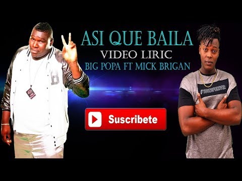 BIG POPA FT MICK BRIGAN - ASI QUE BAILA  - VIDEO LIRIK