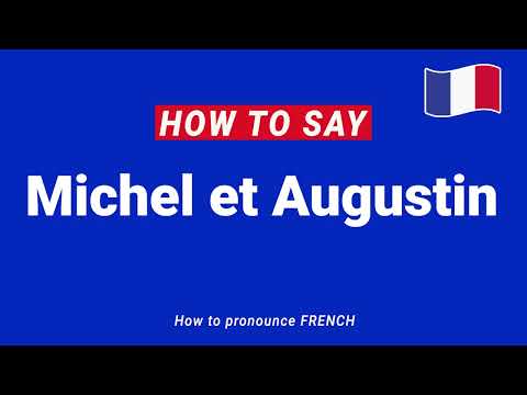 How to Pronounce MICHEL ET AUGUSTIN In French correctly