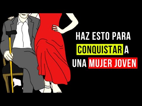 COMO CONQUISTAR A UNA MUJER JOVEN | SIN IMPORTAR TU EDAD