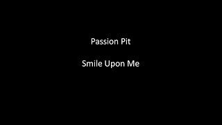 Passion Pit - Smile Upon Me Lyrics