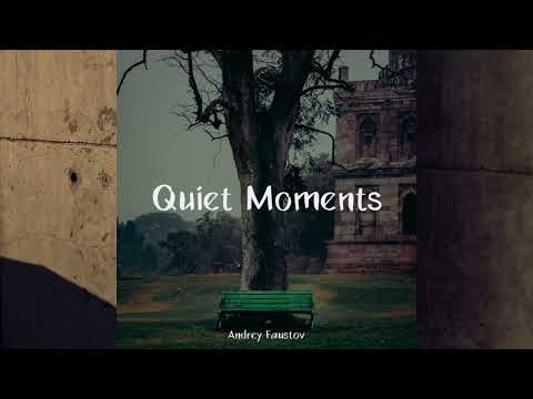 Andrey Faustov - Quiet Momentsм | Official Audio