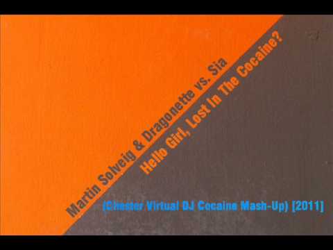 Martin Solveig & Dragonette vs. Sia - Hello Girl, Lost In The Cocaine (Chester Virtual DJ Mash-Up)