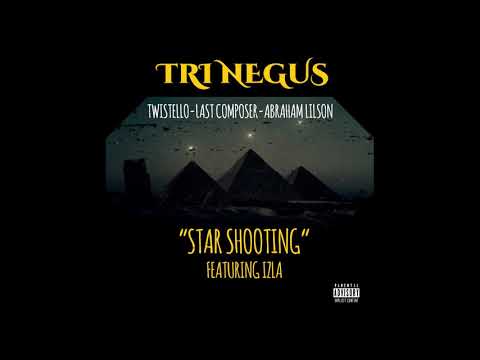 TRI NEGUS (TWISTELLO,THE LAST COMPOSER,ABRAHAM LILSON) Ft. IZLA Prod. ABRAHAM LILSON "STAR SHOOTING"