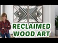 Reclaimed Wood Art Follow Along As I Build This Piece