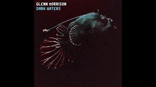 Glenn Morrison - Tough Love - Track 13 - Dark Waters
