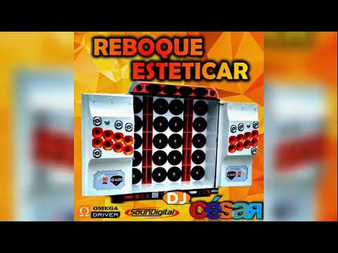 Reboque Esteticar (Especial Na Balada) - Dj César