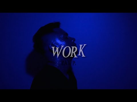 ZAY P. - Work (Official Music Video)