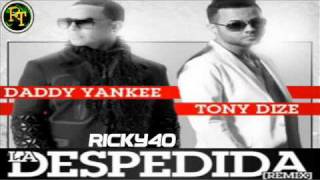 Daddy Yankee Ft Tony Dize - La Despedida (Official Remix)►New Reggaeton◄ (Prestige)