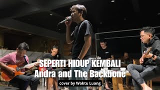 Download lagu Seperti Hidup Kembali | Andra and The Backbone | Waktu Luang (cover) mp3