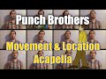 Punch Brothers Movement and Location Acapella ...