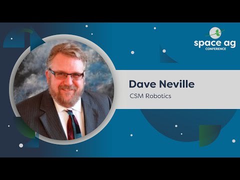 Space Ag 2024 - Dave Neville, CSM Robotics