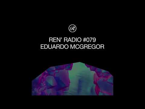 Ren' Radio #079 - Eduardo McGregor