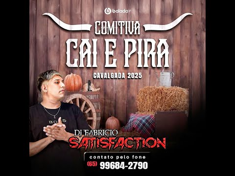 💿 COMITIVA CAÍ E PIRA CAVALGADA 2025 - DJ FABRÍCIO SATISFACTION 65 99684-2790