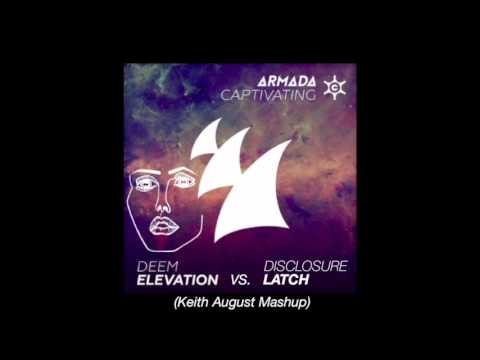 DEEM vs. Disclosure - Elevation vs.  Latch (Keith August Mashup)