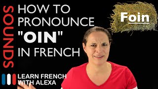 How to pronounce "OIN" sound in French (Learn French With Alexa)