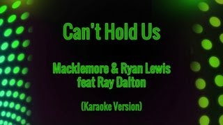 Macklemore &amp; Ryan Lewis and Ray Dalton - Can't Hold Us (Karaoke Version)