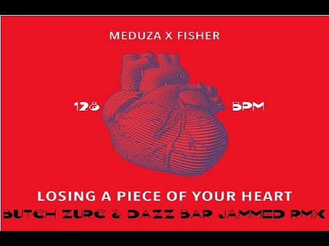 LOSING A PIECE OF YOUR HEART - MEDUZA X FISHER (BUTCH ZURC & DAZZ BAR JAMMED RMX) - 128 BPM