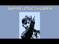Suffer Little Children live #70