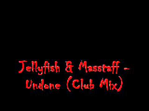 Jellyfish & Masstaff - Undone (Club Mix)