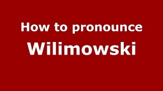 How to pronounce Wilimowski