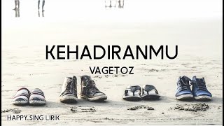 Download lagu Vagetoz - Kehadiranmu (Lirik) mp3