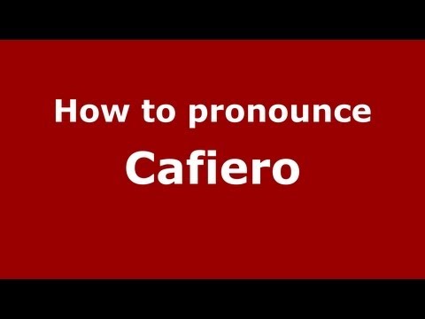 How to pronounce Cafiero