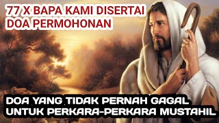 Download lagu Doa 77x Bapakami Disertai Permohonan. Untuk Perkara-Perkara yang Sangat Berat. mp3