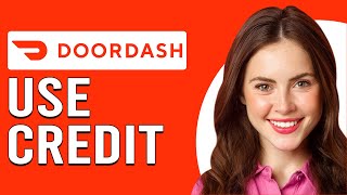 How To Use Doordash Credit (How Do I Spend My DoorDash Credit)