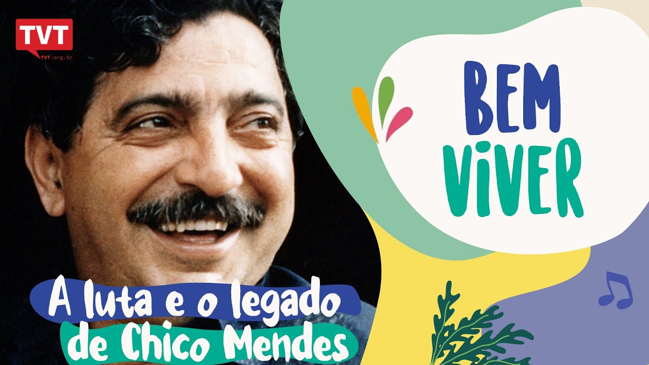 Relembre a luta e o legado de Chico Mendes