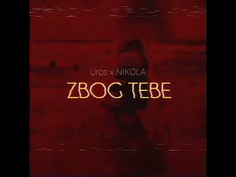 Uros x NIKOLA Zbog Tebe