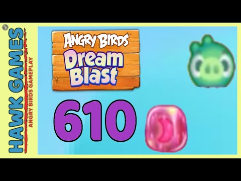 Angry Birds Dream Blast Level 610 Hard - Walkthrough, No Boosters
