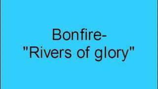 Bonfire- Rivers of glory