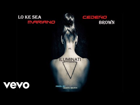 Cedeño Brown - Iluminati (Audio) ft. Lo Ke Sea Mariano