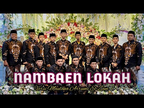 NAMBAEN LOKAH VERSI MAULANA ARRUMI EL-ZAM || LIVE GANDING TIMUR