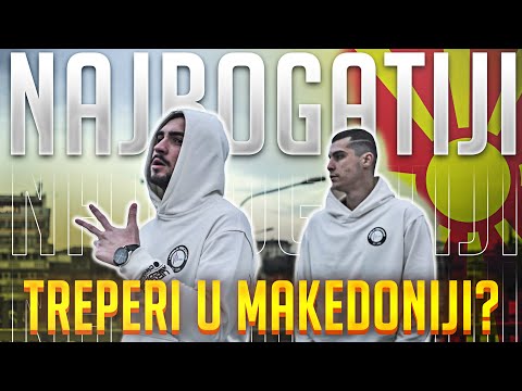 2BONA NAJBOGATIJI TREPERI U MAKEDONIJI??