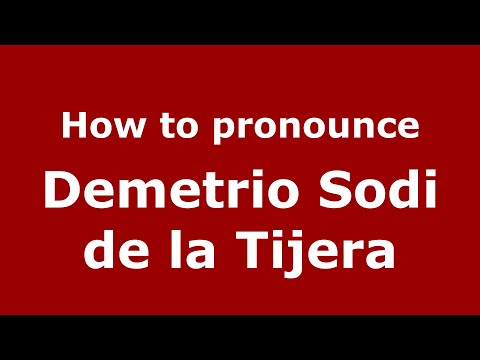 How to pronounce Demetrio Sodi de la Tijera (Mexico/Mexican Spanish) - PronounceNames.com